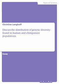 Discuss the distribution of genetic diversity found in human and chimpanzee populations - Christine Langhoff - kostenlos E-Book