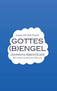 Gottes (B)Engel - John Peter Vogt - E-Book