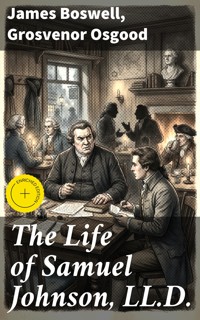 The Life of Samuel Johnson, LL.D. - James Boswell - E-Book