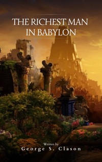 The Richest Man in Babylon - George S. Clason - E-Book