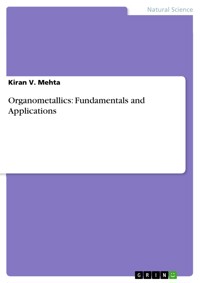 Organometallics: Fundamentals and Applications - Kiran V. Mehta - E-Book