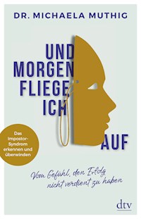 Und morgen fliege ich auf - Michaela Muthig - E-Book