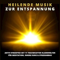 Heilende Musik zur Entspannung - Lisa-Marie Fischer - Hörbuch