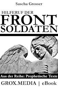 Hilferuf der Frontsoldaten - Sascha Grosser - E-Book
