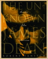 The Unknown James Dean - Robert Tanitch - E-Book