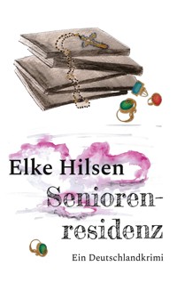 Seniorenresidenz - Elke Hilsen - E-Book