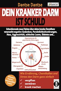 Dein kranker Darm ist schuld - Dantse Dantse - E-Book