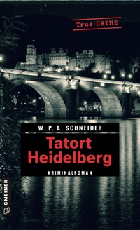 Tatort Heidelberg - W. P. A. Schneider - E-Book
