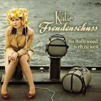 Katie Freudenschuss, Bis Hollywood is eh zu weit - Katie Freudenschuss - Hörbuch