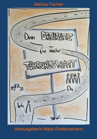 Dein Dreisatz für mehr Führungskraft - Markus Fischer - E-Book