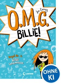 O.M.G. Billie! (Band 2) - Regel Nr. 2: Keine Geheimnisse - Jen Carney - E-Book