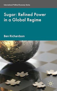 Sugar: Refined Power in a Global Regime - B. Richardson - E-Book