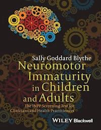 Neuromotor Immaturity in Children and Adults - Sally Goddard Blythe - E-Book