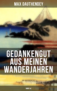 Gedankengut aus meinen Wanderjahren (Band 1&2) - Max Dauthendey - E-Book