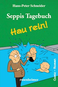 Seppis Tagebuch - Hau rein!: Ein Comic-Roman Band 5 - Hans-Peter Schneider - E-Book