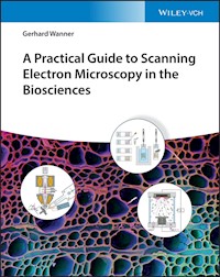 A Practical Guide to Scanning Electron Microscopy in the Biosciences - Gerhard Wanner - E-Book