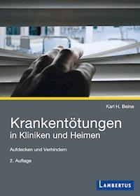 Krankentötungen in Kliniken und Heimen - Karl H. Beine - E-Book