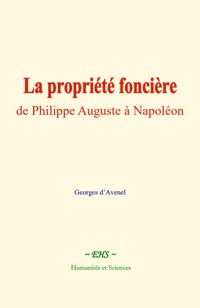 La propriété foncière - Georges d’Avenel - E-Book