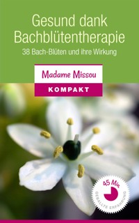 Gesund dank Bachblütentherapie - Madame Missou - E-Book