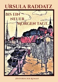 Bis ein neuer Morgen tagt... - Ursula Raddatz - E-Book