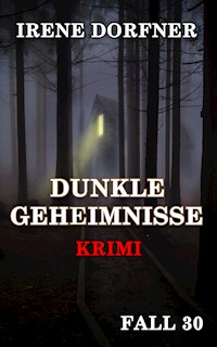 DUNKLE GEHEIMNISSE - Irene Dorfner - E-Book