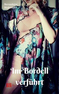 Im Bordell verführt - Bernadette Binkowski - E-Book