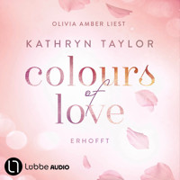 Erhofft - Colours of Love, Teil 6 (Ungekürzt) - Kathryn Taylor - Hörbuch