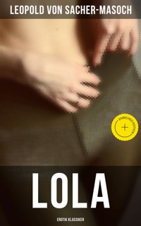 Lola: Erotik Klassiker - Leopold von Sacher-Masoch - E-Book