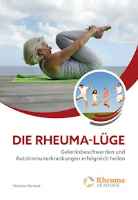 Die Rheuma Lüge - Michaela Eberhard - E-Book