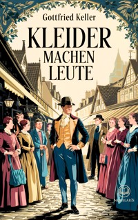 Gottfried Keller: Kleider machen Leute - Gottfried Keller - E-Book