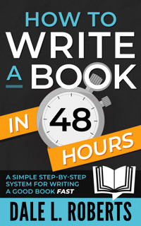 How to Write a Book in 48 Hours - Dale L. Roberts - kostenlos E-Book