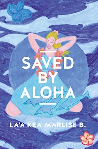SAVED BY ALOHA - La'a Kea Marlise Bühler - E-Book