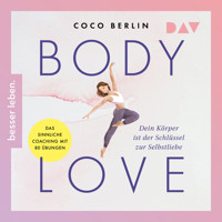 Body Love. Dein Körper ist der Schlüssel zur Selbstliebe (Ungekürzt) - Coco Berlin - Hörbuch