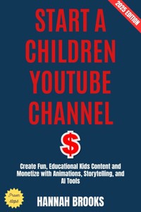 Start a Children YouTube Channel: - Hannah Brooks - E-Book
