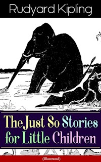 The Just So Stories for Little Children (Illustrated) - Rudyard Kipling - E-Book