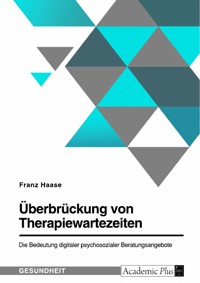 Überbrückung von Therapiewartezeiten. Die Bedeutung digitaler psychosozialer Beratungsangebote - Franz Haase - E-Book