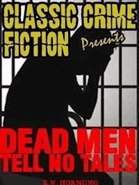 Dead Men Tell No Tales - E. W. Hornung - E-Book