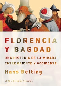 Florencia y Bagdad - Hans Belting - E-Book