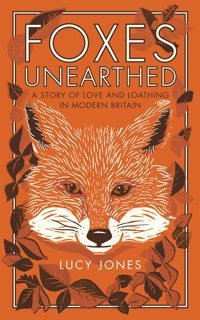 Foxes Unearthed - Lucy Jones - E-Book