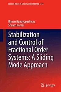 Stabilization and Control of Fractional Order Systems: A Sliding Mode Approach - Bijnan Bandyopadhyay - E-Book