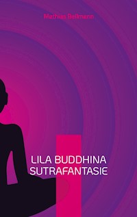 Lila Buddhina Sutrafantasie - Mathias Bellmann - E-Book