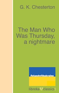 The Man Who Was Thursday, a nightmare - G.K. Chesterton - E-Book