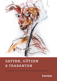 Satyrn, Götzen und Trabanten - Wolfgang Pfaffenberger - E-Book