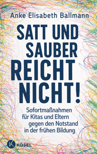 Satt und sauber reicht nicht! - Anke Elisabeth Ballmann - E-Book