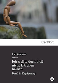 Ich wollte doch bloß nicht Bärchen heißen - Ralf Ahmann - E-Book
