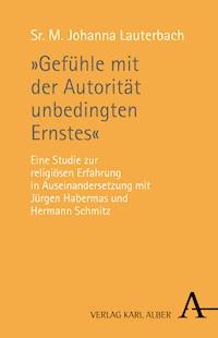 "Gefühle mit der Autorität unbedingten Ernstes" - Sr. M. Johanna Lauterbach - E-Book