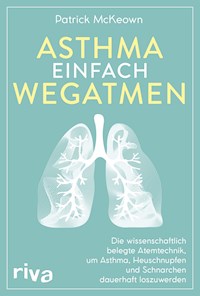 Asthma einfach wegatmen - Patrick McKeown - E-Book