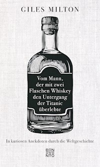 Vom Mann, der mit zwei Flaschen Whiskey den Untergang der Titanic überlebte - Giles Milton - E-Book