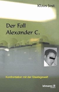 Der Fall Alexander C. - Klaus Jost - E-Book
