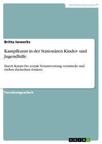 Kampfkunst in der Stationären Kinder- und Jugendhilfe - Britta Iwwerks - E-Book